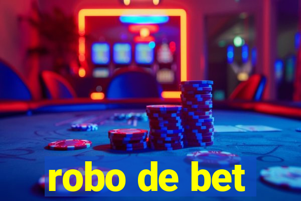 robo de bet